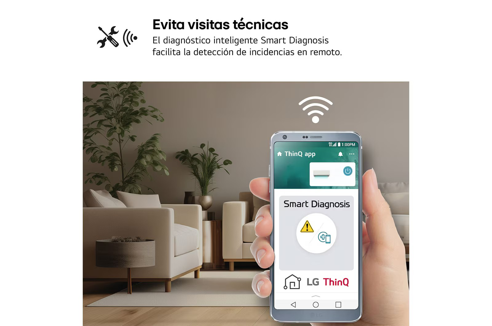 Smart Diagnosis para detectar incidencias a distancia El sistema Smart Diagnosis ayuda a identificar determinadas anomalías del aire acondicionado mediante la aplicación LG ThinQ.  La información obtenida puede facilitar el diagnóstico remoto y mejorar la comunicación con el servicio técnico, evitando en algunos casos desplazamientos innecesarios o permitiendo que el profesional conozca previamente el tipo de incidencia.